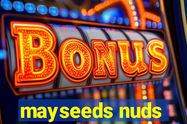 mayseeds nuds